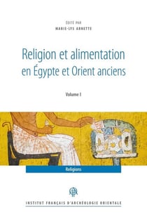 Religion et alimentation dans l'Egypte et l'Orient anciens