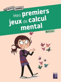 Mes premiers jeux de calcul mental - 6-7 ans