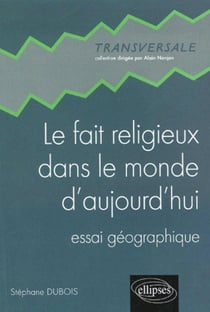 Le fait religieux dans le monde d'aujourd'hui - Essai géographique