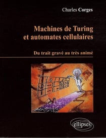 Machines de turing et automates cellulaires - du trait gravé au très animé