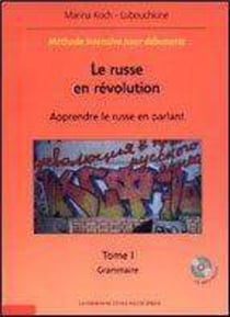 Le russe en révolution - Méthode intensive pour débutants : Apprendre le russe en parlant. Tome I et Tome II. CD MP3 inclus.