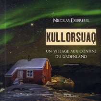 Kullorsuaq - un village aux confins du groënland