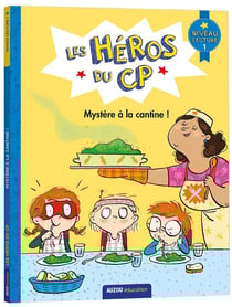 Les héros du CP niveau 1 - mystère à la cantine !