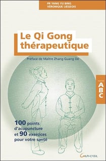 Le qi gong thérapeutique - 100 points d'acupuncture et 90 exercices pour votre santé