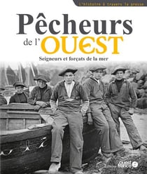 Pêcheurs de l'Ouest : Seigneurs et forçats de la mer