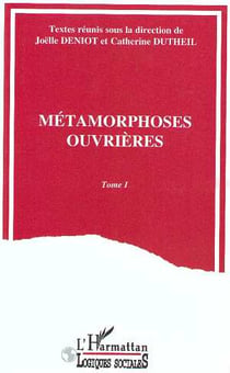 Métamorphoses ouvrières : Volume 1