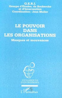 Le pouvoir dans les organisations - masques et mouvances