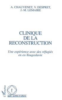Clinique de la reconstruction - une experience avec des refugies en ex-yougoslavie