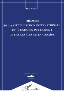 Théorie de la Spécialisation Internationale et Economies Insulaires : le Cas des Iles de la Caraïbe