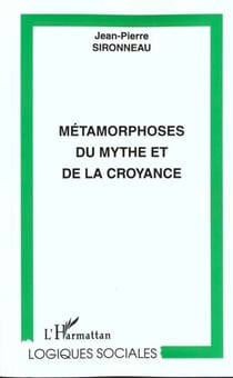 MÉTAMORPHOSES DU MYTHE ET DE LA CROYANCE