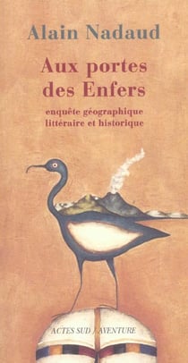 Aux portes des enfers - enquete geographique, litteraire et historique
