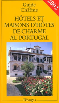 Hotels et maisons d'hotes de charme au portugal - edition 2002