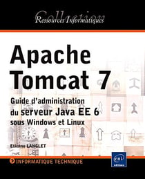 Apache Tomcat 7 - guide d'administration du serveur Java EE 6 sous Windows et Linux