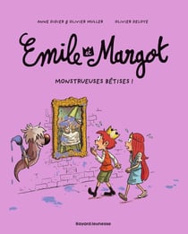 Emile et Margot Tome 2 : monstrueuses bêtises !