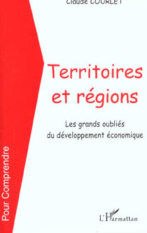 TERRITOIRES ET RÉGIONS : Les grands oubliés du développement économique