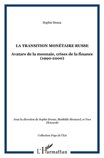 La transition monetaire russe - avatars de la monnaie, crises de la finance (1990-2000)