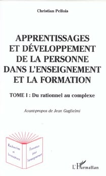 L'enseignement et la formation - vol01 - tome i : du rationnel au complexe