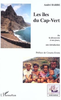 Les îles du Cap-Vert : De la découverte à nos jours, une introduction