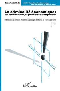 La criminalité économique - ses manifestations, sa prévention et sa répression