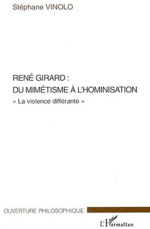René Girard : du mimétisme à l'hominisation - «la violence différante»