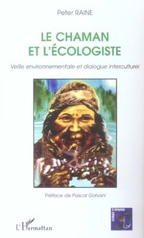 Le chaman et l'écologiste : Veille environnementale et dialogue interculturel