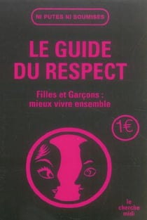 Le guide du respect - filles et garçons : mieux vivre ensemble