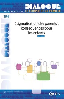 Dialogue n.194 : parents stigmatisés : conséquences pour les enfants
