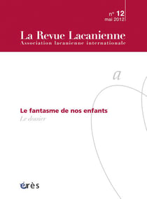 La Revue lacanienne n.12 : le fantasmes de nos enfants