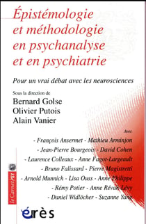 Épistémologie et méthodologie en psychanalyse et en psychiatrie - pour un vrai débat avec les neurosciences