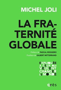 La fraternité globale - expliquée à ceux qui veulent changer le monde