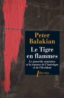 Le tigre en flammes - le génocide arménien et la réponse de l'Amérique et de l'Occident