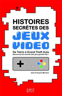 Histoires Secretes Des Jeux Video