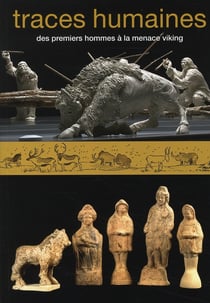 Traces humaines - des premiers hommes à la menace viking