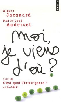 Moi, je viens d'où ? c'est quoi l'intelligence ? E=CM2