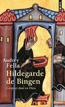 Hildegarde de Bingen - corps et âme en Dieu