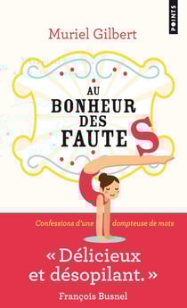 Au bonheur des fautes - confessions d'une dompteuse de mots