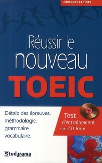 Réussir le nouveau toeic : détails des épreuves, méthodologie, grammaire, vocabulaire