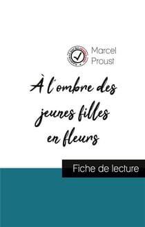 À l'ombre des jeunes filles en fleurs de Marcel Proust (fiche de lecture et analyse complète de l'oeuvre)