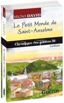 Le petit monde de Saint-Anselme : chronique des années 30