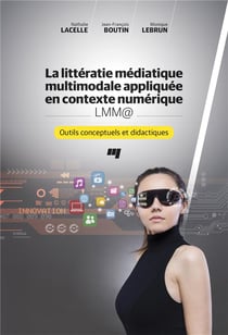 La littératie médiatique multimodale appliquée en contexte numérique - LMM@ - outils conceptuels et didactiques