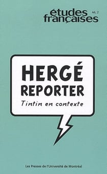 Études françaises Tome 46 : Hergé reporter - Tintin en contexte