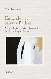 Émonder et sauver l'arbre : maurice blain, la laïcité et la transmission intellectuelle après borduas