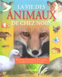 La vie des animaux de chez nous