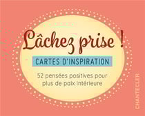 Lâchez prise ! - cartes de discussion - 52 pensées positives pour plus de paix intérieure