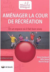Aménager la cour de récréation - en un espace où il fait bon vivre