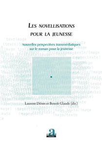 Les novellisations pour la jeunesse - nouvelles perspectives transmédiatiques sur le roman pour la jeunesse