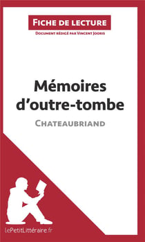 Fiche de lecture : mémoires d'outre-tombe, de Chateaubriand - analyse complète de l'oeuvre et résumé