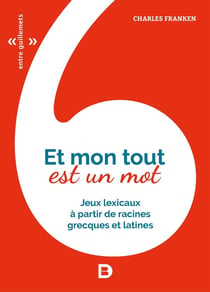 Et mon tout est un mot - jeux lexicaux à partir de racines grecques et latines