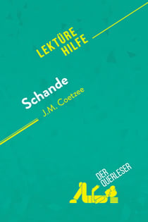 Schande von J.M. Coetzee (Lektürehilfe) : Detaillierte Zusammenfassung, Personenanalyse und Interpretation