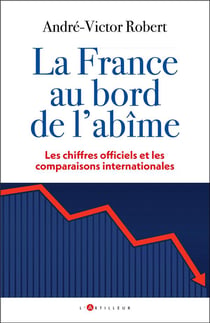 La France au bord de l'abîme : Les chiffres officiels et les comparaisons internationales